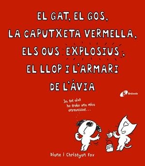 EL GAT, EL GOS, LA CAPUTXETA VERMELLA, ELS OUS EXPLOSIUS, EL LLOP I L ' ARMARI D | 9788499066363 | FOX, CHRISTYAN | Galatea Llibres | Librería online de Reus, Tarragona | Comprar libros en catalán y castellano online