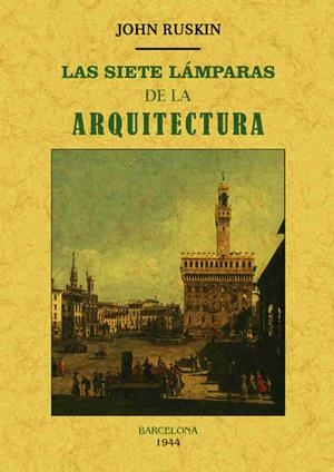 LAS SIETE LÁMPARAS DE LA ARQUITECTURA | 9788490015032 | RUSKIN, JOHN | Galatea Llibres | Llibreria online de Reus, Tarragona | Comprar llibres en català i castellà online