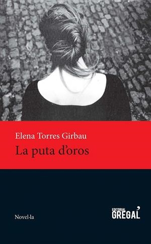LA PUTA D'OROS | 9788494389894 | TORRES GIRBAU, ELENA | Galatea Llibres | Librería online de Reus, Tarragona | Comprar libros en catalán y castellano online