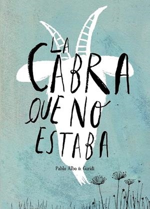 LA CABRA QUE NO ESTABA | 9788494441202 | PÉREZ ANTÓN, PABLO | Galatea Llibres | Llibreria online de Reus, Tarragona | Comprar llibres en català i castellà online