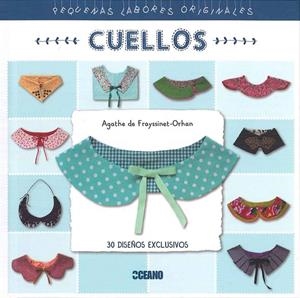 CUELLOS. 30 DISEÑOS EXCLUSIVOS | 9788475569000 | FRAYSSINET, AGATHE | Galatea Llibres | Librería online de Reus, Tarragona | Comprar libros en catalán y castellano online