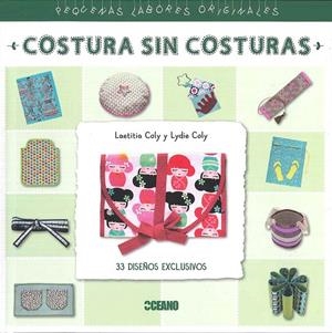 COSTURA SIN COSTURAS. 33 DISEÑOS EXCLUSIVOS | 9788475568973 | COLY, LAETITIA | Galatea Llibres | Librería online de Reus, Tarragona | Comprar libros en catalán y castellano online