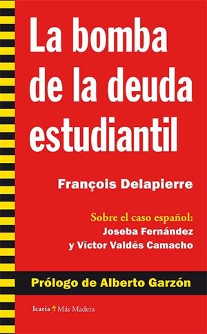 LA BOMBA DE LA DEUDA ESTUDIANTIL | 9788498886764 | DELAPIERRE, FRANÇOIS/FERNÁNDEZ GONZÁLEZ, JOSEBA/VALDÉS FERNÁNDEZ, VÍCTOR | Galatea Llibres | Llibreria online de Reus, Tarragona | Comprar llibres en català i castellà online