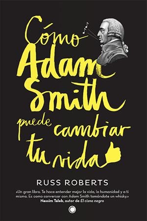 CÓMO ADAM SMITH PUEDE CAMBIAR TU VIDA | 9788494107689 | ROBERTS, RUSSELL | Galatea Llibres | Librería online de Reus, Tarragona | Comprar libros en catalán y castellano online