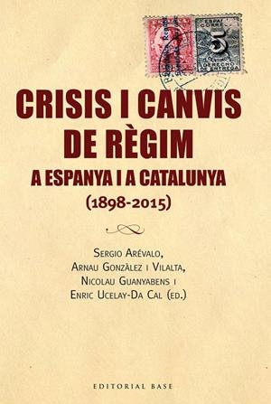 CRISIS I CANVIS DE RÈGIM | 9788416166688 | GONZàLEZ I VILALTA, ARNAU/GUANYABENS I CALVET, NICOLAU/UCELAY-DA CAL, ENRIC | Galatea Llibres | Librería online de Reus, Tarragona | Comprar libros en catalán y castellano online