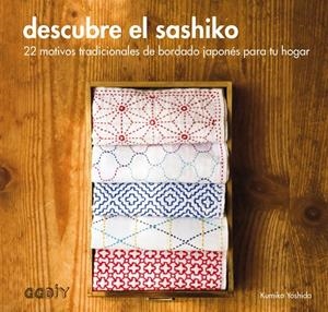 DESCUBRE EL SASHIKO - 22 MOTIVOS TRADICIONALES DE BORDADO JAPONÉS PARA TU HOGAR | 9788425228735 | YOSHIDA, KUMIKO | Galatea Llibres | Llibreria online de Reus, Tarragona | Comprar llibres en català i castellà online
