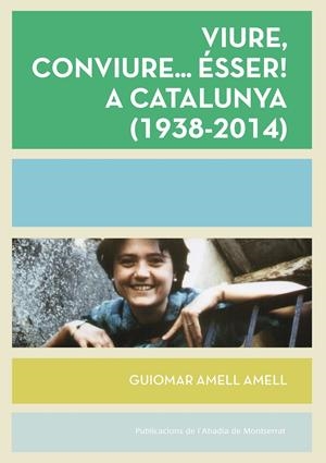 VIURE, CONVIURE... ÉSSER! A CATALUNYA ( 1938-2014) | 9788498838022 | AMELL AMELL, GUIOMAR | Galatea Llibres | Librería online de Reus, Tarragona | Comprar libros en catalán y castellano online