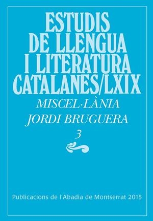 ESTUDIS DE LLENGUA I LITERATURA CATALANES VOL LXIX: MISCEL·LÀNIA 3 | 9788498837841 | BRUGUERA, JORDI | Galatea Llibres | Librería online de Reus, Tarragona | Comprar libros en catalán y castellano online