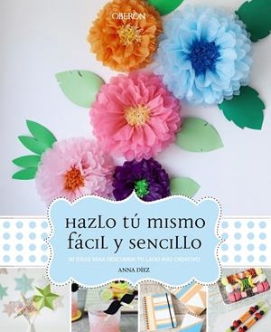 HAZLO TÚ MISMO FÁCIL Y SENCILLO | 9788441537156 | DÍEZ, ANNA | Galatea Llibres | Librería online de Reus, Tarragona | Comprar libros en catalán y castellano online