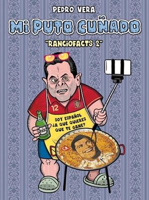 MI PUTO CUÑADO. RANCIOFACTS 2 | 9788416251360 | VERA, PEDRO | Galatea Llibres | Librería online de Reus, Tarragona | Comprar libros en catalán y castellano online