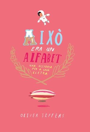 AIXÒ ERA UN ALFABET | 9788416394074 | JEFFERS, OLIVER | Galatea Llibres | Llibreria online de Reus, Tarragona | Comprar llibres en català i castellà online