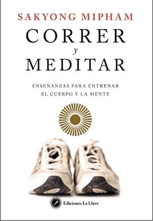CORRER Y MEDITAR | 9788416145201 | MIPHAM, SAKYONG | Galatea Llibres | Librería online de Reus, Tarragona | Comprar libros en catalán y castellano online