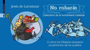 NO ROBARÁS. CATECISMO DE LA INMOBILIARIA CELESTIAL | 9788416350322 | DE LARRAINZAR, JESÚS | Galatea Llibres | Librería online de Reus, Tarragona | Comprar libros en catalán y castellano online
