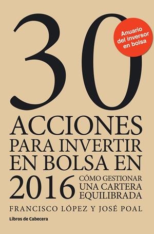 30 ACCIONES PARA INVERTIR EN BOLSA EN 2016 | 9788494433900 | LÓPEZ MARTÍNEZ, FRANCISCO/POAL MARCET, JOSÉ | Galatea Llibres | Llibreria online de Reus, Tarragona | Comprar llibres en català i castellà online