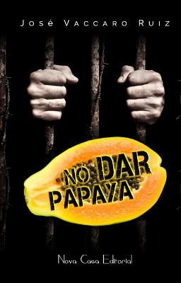 NO DAR PAPAYA | 9788416281473 | VACCARO, JOS | Galatea Llibres | Llibreria online de Reus, Tarragona | Comprar llibres en català i castellà online
