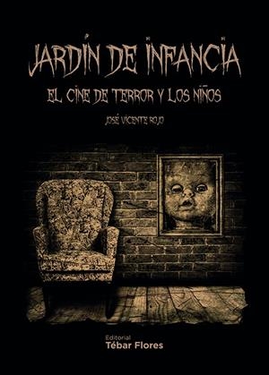 JARDIN DE INFANCIA. EL CINE DE TERROR Y LOS NIÑOS | 9788473605236 | ROJO, JOSE VICENTE | Galatea Llibres | Librería online de Reus, Tarragona | Comprar libros en catalán y castellano online