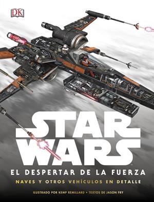 STAR WARS: EL DESPERTAR DE LA FUERZA. NAVES Y OTROS VEHÍCULOS EN DETALLE | 9780241254103 | Galatea Llibres | Librería online de Reus, Tarragona | Comprar libros en catalán y castellano online