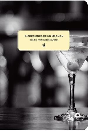 IMPRESIONES DE UN BARMAN | 9788494252693 | PÉREZ, GINÉS | Galatea Llibres | Llibreria online de Reus, Tarragona | Comprar llibres en català i castellà online