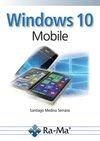 WINDOWS 10 MOBILE | 9788499646008 | MEDINA SERRANO, SANTIAGO | Galatea Llibres | Librería online de Reus, Tarragona | Comprar libros en catalán y castellano online