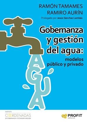 GOBERNANZA Y GESTIÓN DEL AGUA: MODELOS PÚBLICO Y PRIVADO | 9788416583003 | TAMAMES GÓMEZ, RAMÓN/AURÍN LOPERA, RAMIRO | Galatea Llibres | Librería online de Reus, Tarragona | Comprar libros en catalán y castellano online