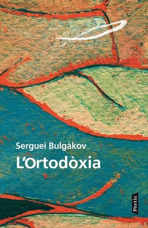 L'ORTODÒXIA | 9788498093520 | BULGÀKOV, SERGUEI | Galatea Llibres | Llibreria online de Reus, Tarragona | Comprar llibres en català i castellà online