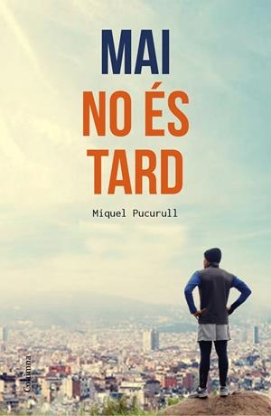MAI NO ÉS TARD | 9788466420389 | PUCURULL, MIQUEL | Galatea Llibres | Librería online de Reus, Tarragona | Comprar libros en catalán y castellano online