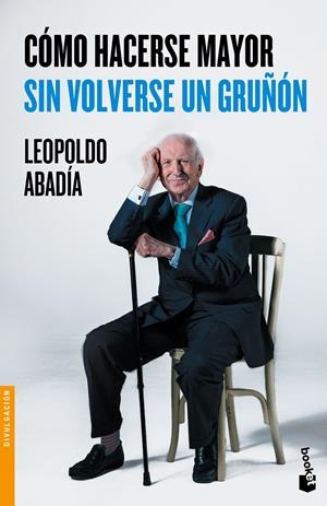 CÓMO HACERSE MAYOR SIN VOLVERSE UN GRUÑÓN | 9788467046618 | ABADÍA, LEOPOLDO | Galatea Llibres | Llibreria online de Reus, Tarragona | Comprar llibres en català i castellà online