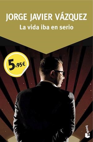 LA VIDA IBA EN SERIO | 9788408150060 | VAZQUEZ, JORGE JAVIER | Galatea Llibres | Llibreria online de Reus, Tarragona | Comprar llibres en català i castellà online