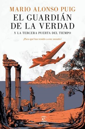 EL GUARDIÁN DE LA VERDAD Y LA TERCERA PUERTA DEL TIEMPO | 9788467046014 | ALONSO PUIG, MARIO | Galatea Llibres | Llibreria online de Reus, Tarragona | Comprar llibres en català i castellà online