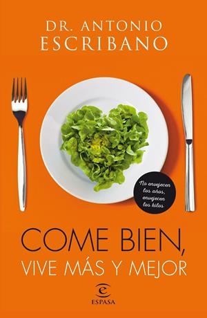 COME BIEN, VIVE MÁS Y MEJOR | 9788467046199 | ESCRIBANO, ANTONIO | Galatea Llibres | Llibreria online de Reus, Tarragona | Comprar llibres en català i castellà online