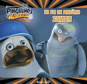 LOS PINGÜINOS DE MADAGASCAR. YO FUI UN PINGÜINO ZOMBI | 9788408150008 | Galatea Llibres | Librería online de Reus, Tarragona | Comprar libros en catalán y castellano online