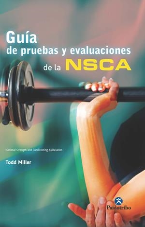 GUÍA DE PRUEBAS Y EVALUACIONES DE LA NSCA | 9788499105543 | MILLER, TODD | Galatea Llibres | Librería online de Reus, Tarragona | Comprar libros en catalán y castellano online