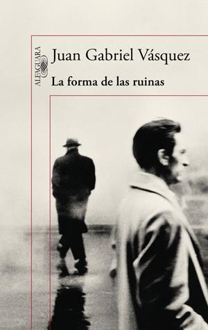 LA FORMA DE LAS RUINAS | 9788420419497 | VÁSQUEZ, JUAN GABRIEL | Galatea Llibres | Librería online de Reus, Tarragona | Comprar libros en catalán y castellano online