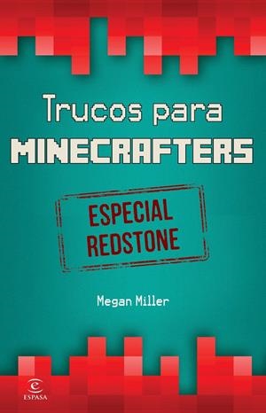 MINECRAFT. TRUCOS PARA MINECRAFTERS. ESPECIAL REDSTONE | 9788467046526 | MILLER, MEGAN | Galatea Llibres | Llibreria online de Reus, Tarragona | Comprar llibres en català i castellà online