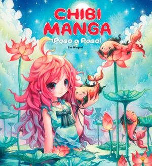 CHIBI MANGA PASO A PASO | 9788416500116 | MINGUET, EVA | Galatea Llibres | Llibreria online de Reus, Tarragona | Comprar llibres en català i castellà online