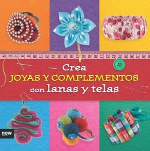 CREA JOYAS Y COMPLEMENTOS CON LANAS Y TELAS | 9788416245291 | PIQUERES LÓPEZ, ESTHER | Galatea Llibres | Llibreria online de Reus, Tarragona | Comprar llibres en català i castellà online