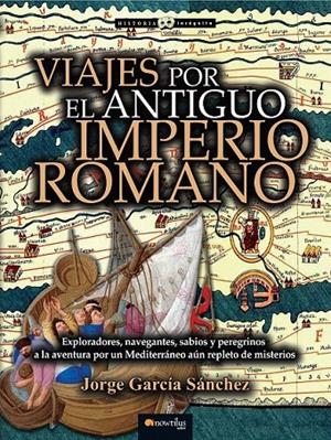 VIAJES POR EL ANTIGUO IMPERIO ROMANO | 9788499677699 | GARCÍA SÁNCHEZ, JORGE | Galatea Llibres | Librería online de Reus, Tarragona | Comprar libros en catalán y castellano online