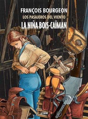 LA NIÑA BOIS-CAÏMAN (LOS PASAJEROS DEL VIENTO) | 9788416251407 | BOURGEON, FRANÇOIS | Galatea Llibres | Librería online de Reus, Tarragona | Comprar libros en catalán y castellano online