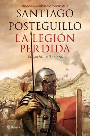 LA LEGIÓN PERDIDA (TRILOGÍA DE TRAJANO, 3) | 9788408151081 | POSTEGUILLO, SANTIAGO | Galatea Llibres | Llibreria online de Reus, Tarragona | Comprar llibres en català i castellà online