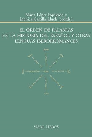 EL ORDEN DE PALABRAS EN LA HISTORIA DEL ESPAÑOL Y OTRAS LENGUAS IBERROMANCES | 9788498951721 | LÓPEZ IZQUIERDO, MARTA/CASTILLO LLUCH, MÓNICA | Galatea Llibres | Llibreria online de Reus, Tarragona | Comprar llibres en català i castellà online