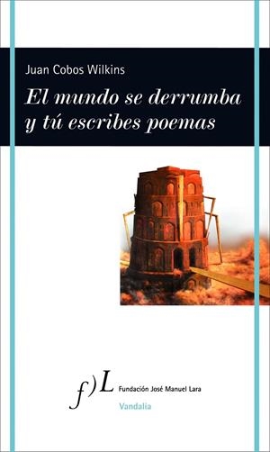 EL MUNDO SE DERRUMBA Y TU ESCRIBES POEMAS | 9788415673170 | COBOS WILKINS, JUAN | Galatea Llibres | Llibreria online de Reus, Tarragona | Comprar llibres en català i castellà online