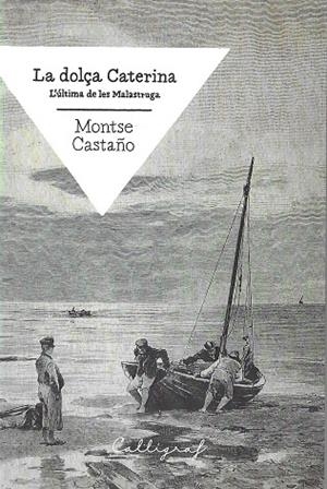 LA DOLÇA CATERINA : L'ÚLTIMA DE LES MALASTRUGA | 9788494400452 | CASTAÑO OLMO, MONTSE | Galatea Llibres | Librería online de Reus, Tarragona | Comprar libros en catalán y castellano online