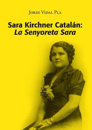 SARA KIRCHNER CATALÁN: LA SENYORETA SARA | 9788416445103 | VIDAL PLA, JORDI | Galatea Llibres | Llibreria online de Reus, Tarragona | Comprar llibres en català i castellà online