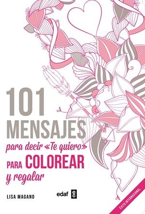 101 MENSAJES. PARA DECIR «TE QUIERO» PARA COLOREAR Y PARA REGALAR | 9788441436008 | MAGANO, LISA/LEGRIS, CHARLOTTE | Galatea Llibres | Librería online de Reus, Tarragona | Comprar libros en catalán y castellano online