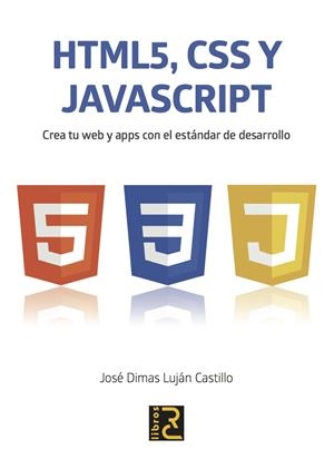 HTML 5, JAVASCRIPT Y CSS. | 9788494345098 | LUJÁN CASTILLO, JOSÉ DIMAS | Galatea Llibres | Librería online de Reus, Tarragona | Comprar libros en catalán y castellano online