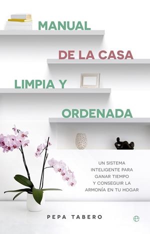 MANUAL DE LA CASA LIMPIA Y ORDENADA | 9788490605615 | TABERO, PEPA | Galatea Llibres | Llibreria online de Reus, Tarragona | Comprar llibres en català i castellà online