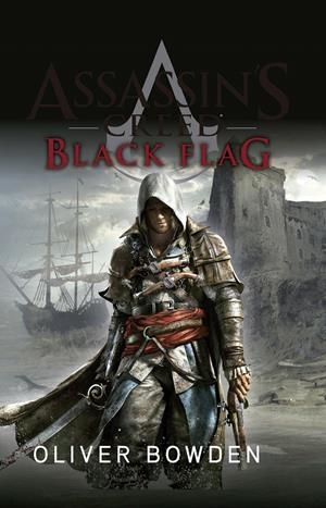ASSASSIN'S CREED 6.  BLACK FLAG | 9788490605547 | BOWDEN, OLIVER | Galatea Llibres | Llibreria online de Reus, Tarragona | Comprar llibres en català i castellà online