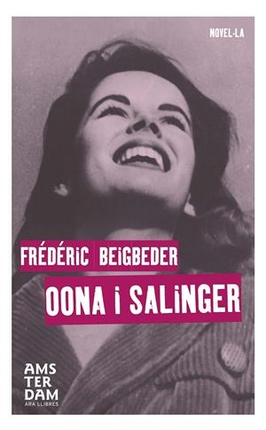 OONA I SALINGER | 9788415645863 | BEIGBEDER, FRÉDÉRIC | Galatea Llibres | Llibreria online de Reus, Tarragona | Comprar llibres en català i castellà online