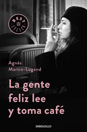 LA GENTE FELIZ LEE Y TOMA CAFÉ | 9788466332613 | MARTIN-LUGAND, AGNÈS | Galatea Llibres | Llibreria online de Reus, Tarragona | Comprar llibres en català i castellà online