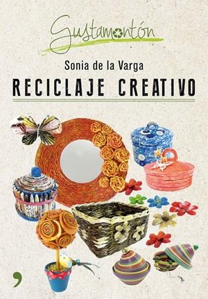 RECICLAJE CREATIVO | 9788499985343 | DE LA VARGA, SONIA | Galatea Llibres | Librería online de Reus, Tarragona | Comprar libros en catalán y castellano online